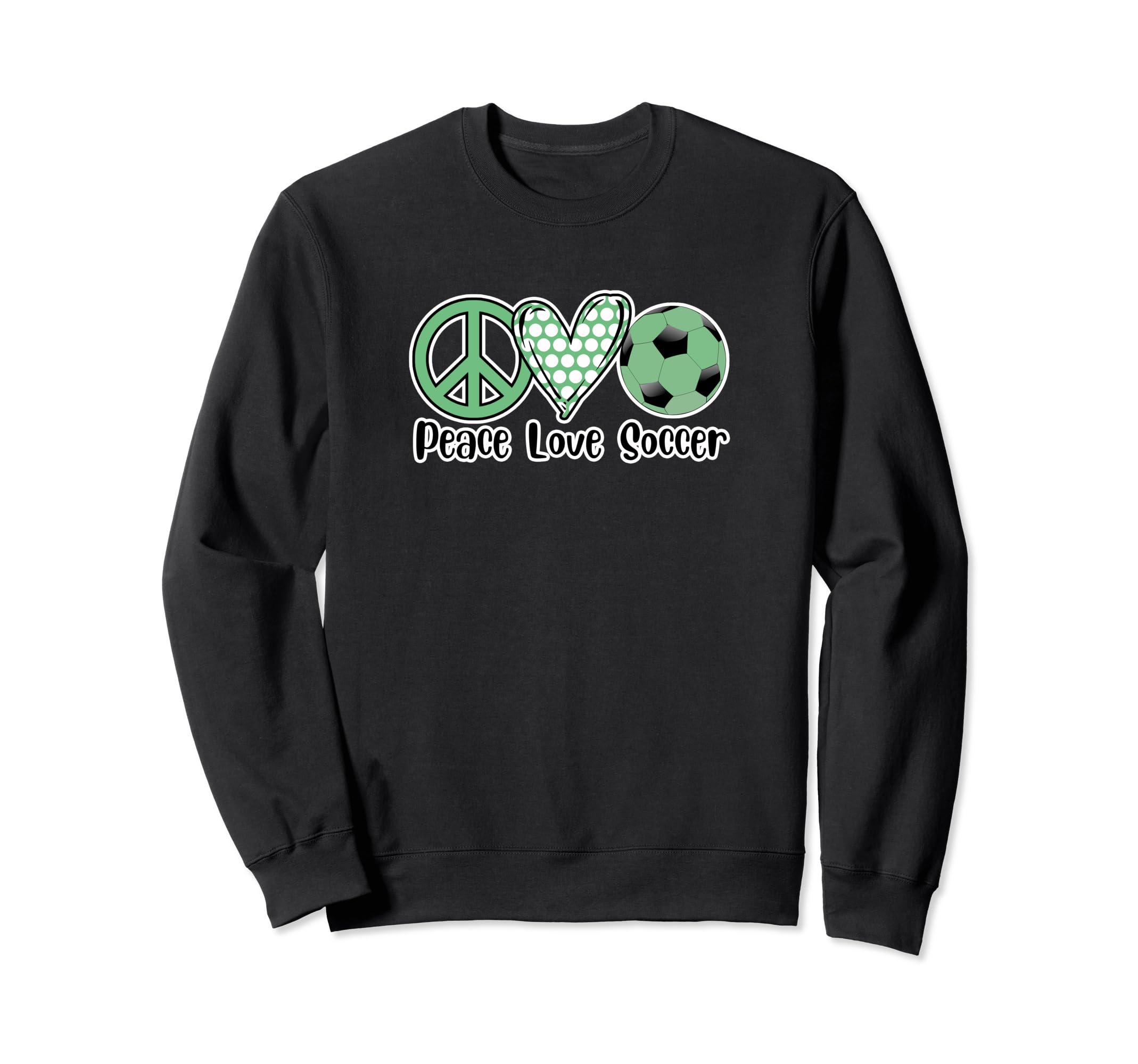 Peace Love Soccer Shirts Green Sweatshirt - Custom Art Print for Adults