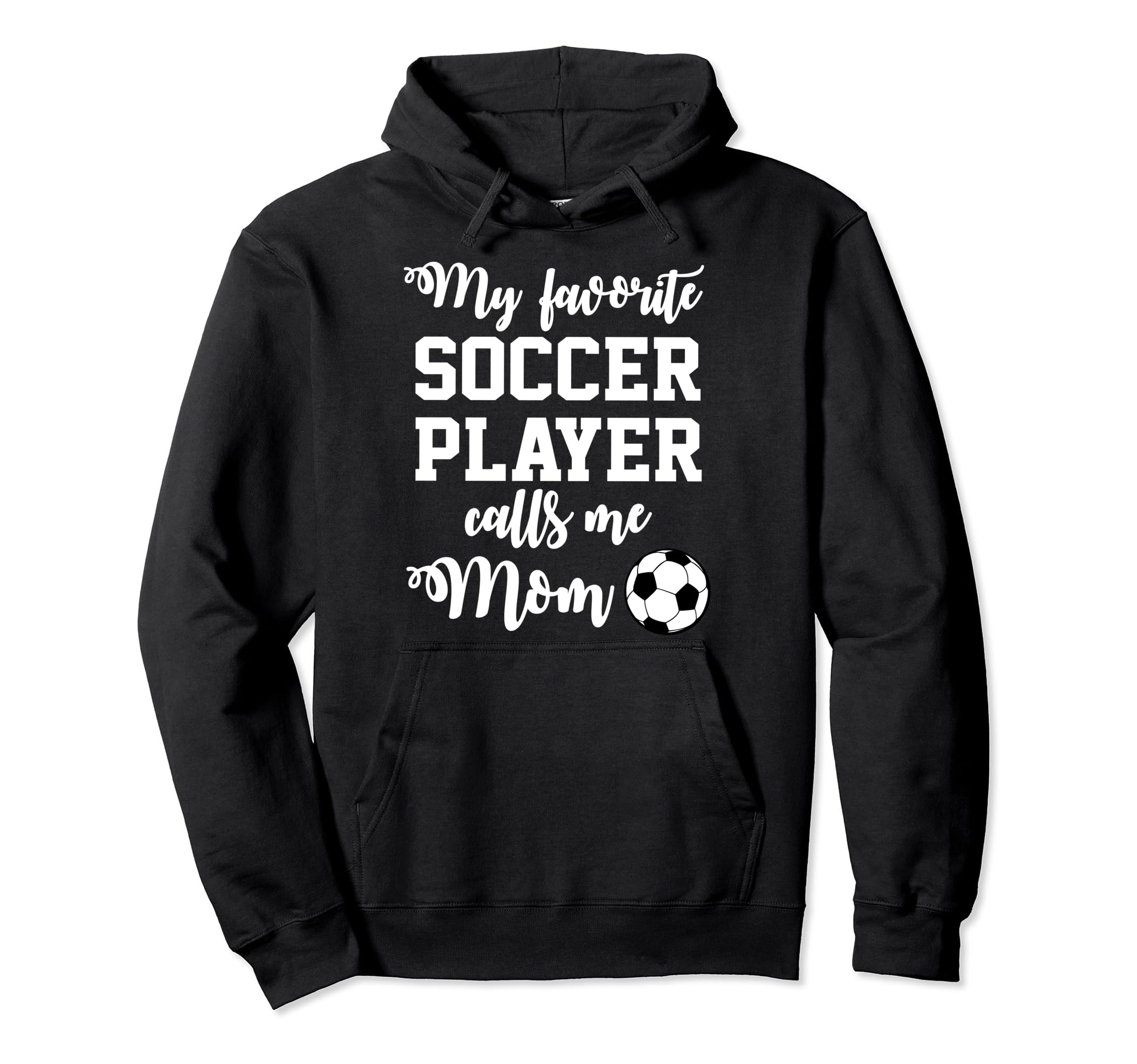 My Favorite Soccer Player Calls Me Mom Hoodie - Novelty Apparel Men Women