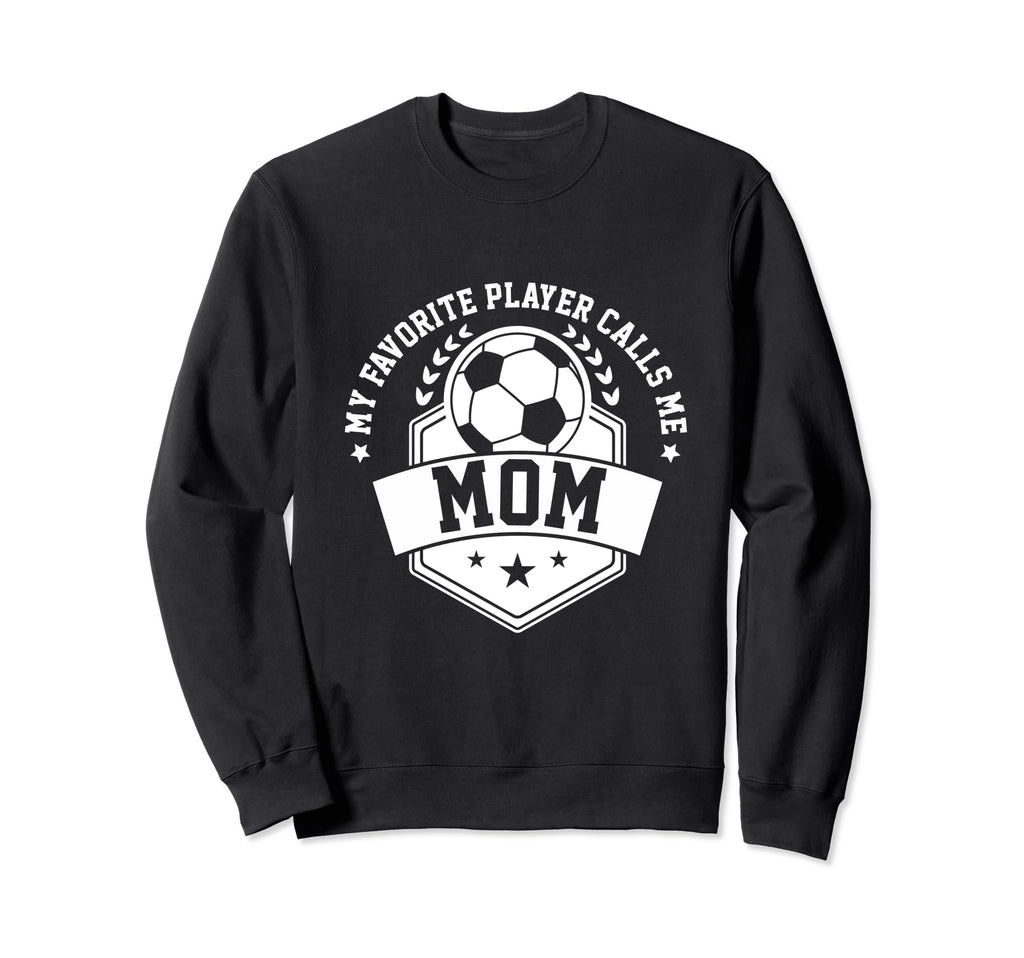 My Favorite Soccer Player Calls Sweatshirt - Aesthetic Graphic Men Women