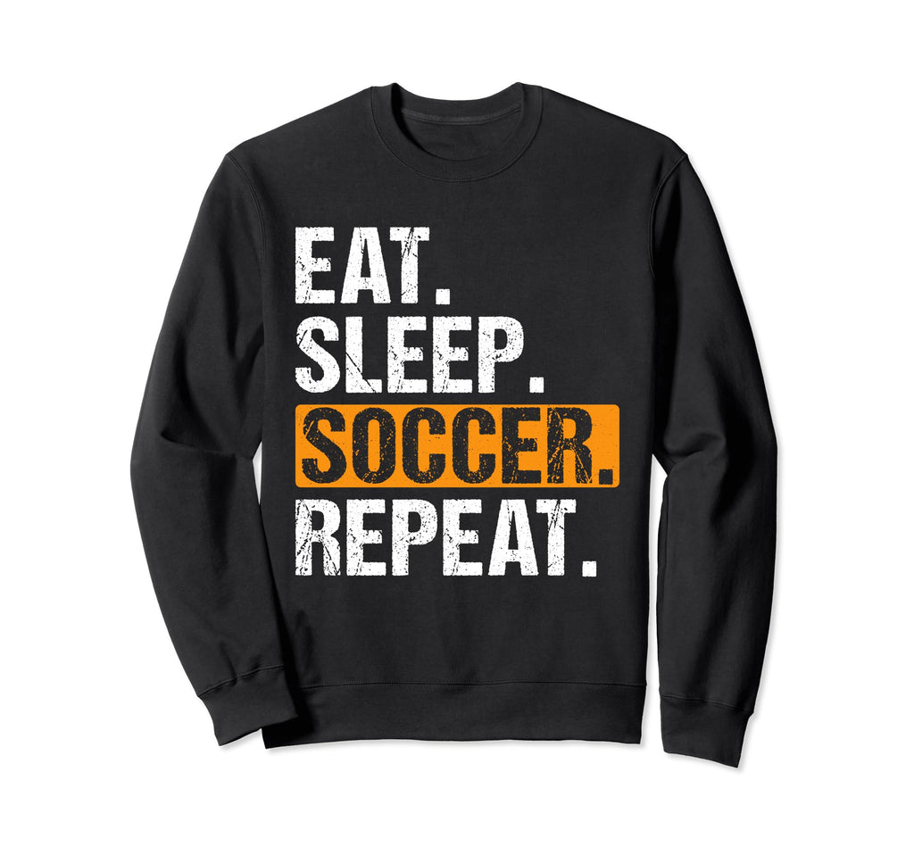 Eat Sleep Soccer Repeat Funny Soccer Sweatshirt - Streetwear Style Unisex