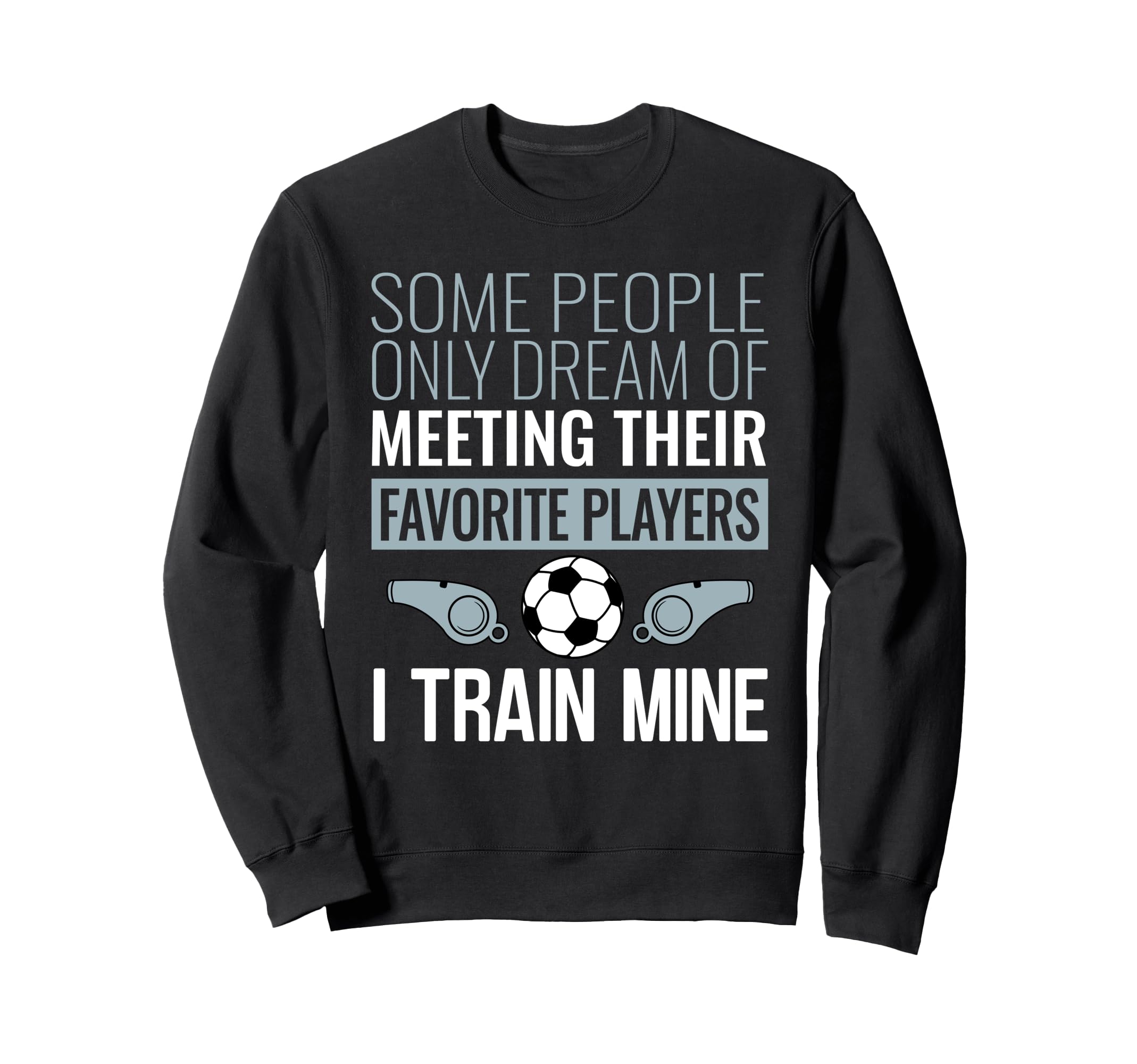 Funny Soccer Coach Trainer Team Sweatshirt - Trendy Graphic for Adults