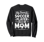 My Favorite Soccer Player Calls Me Sweatshirt - Minimalist Print Unisex