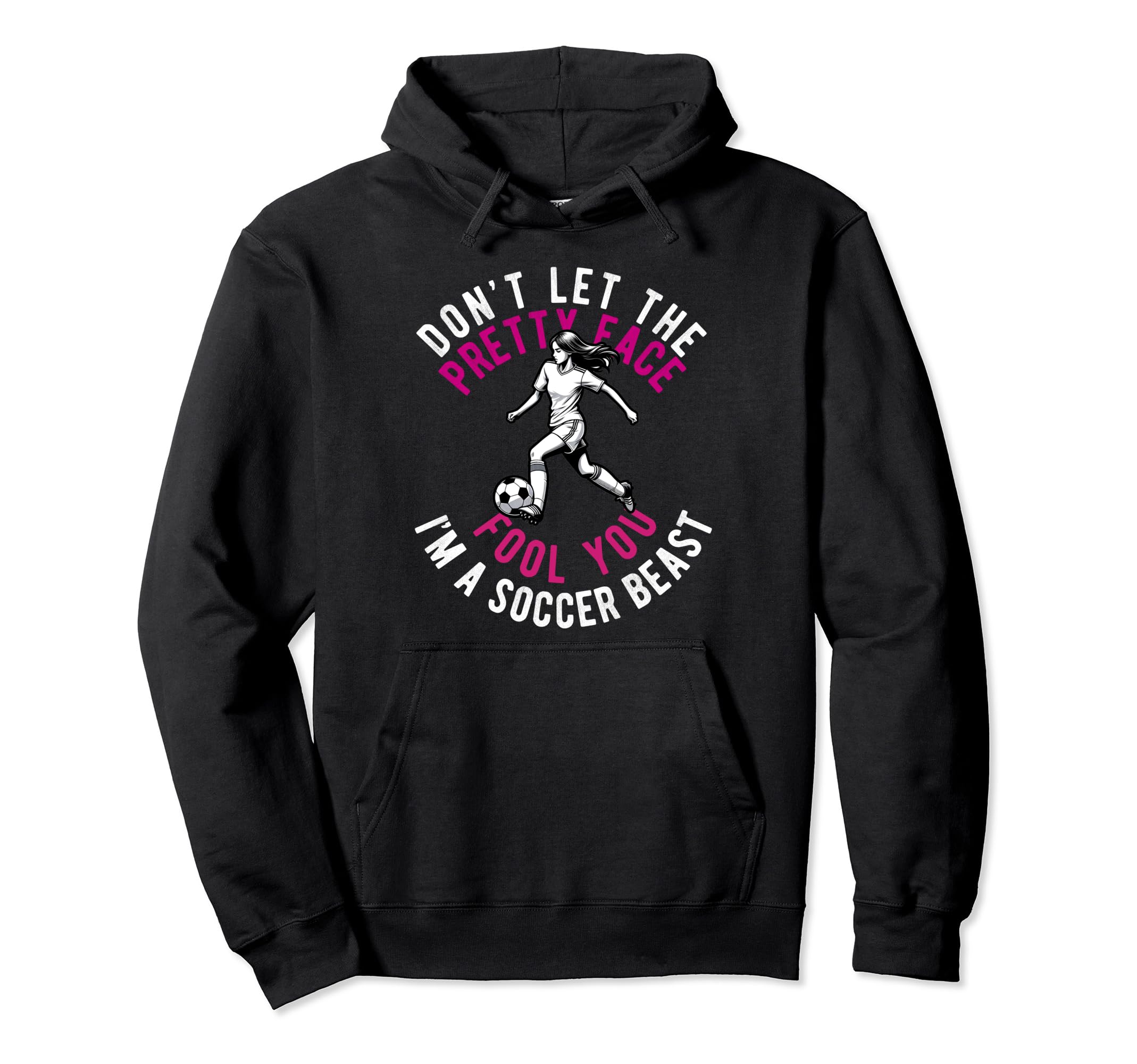 Dont Let Pretty Face Fool You Soccer Hoodie - Novelty Apparel Men Women