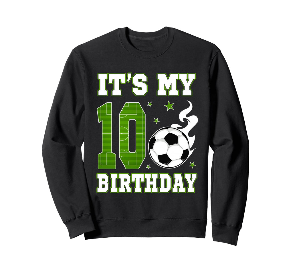Its My 10Th Birthday Soccer 10 Years Sweatshirt - Trendy Graphic Men Women