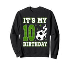 Its My 10Th Birthday Soccer 10 Years Sweatshirt - Trendy Graphic Men Women