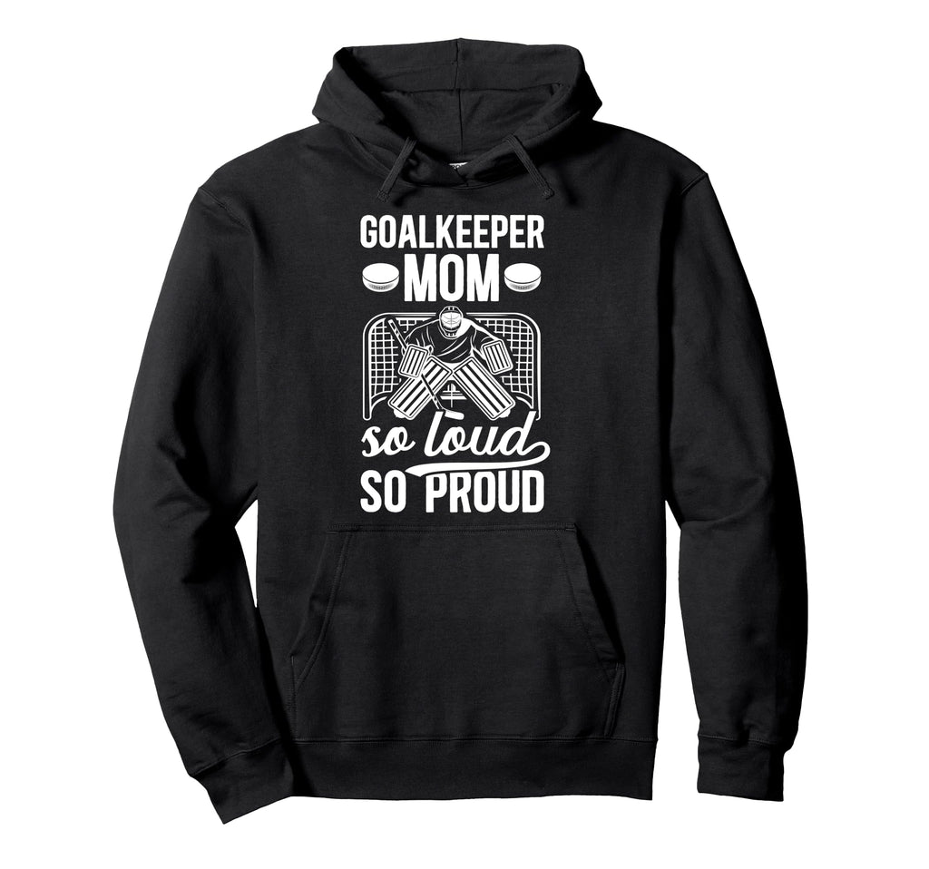 Hockey Goalkeeper Mom So Loud Mom Hockey Hoodie - Custom Art Print Unisex