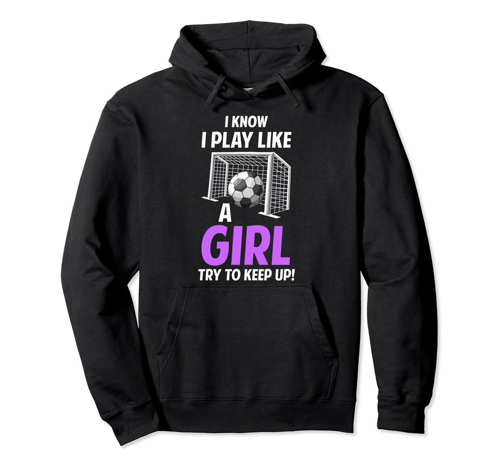 Soccer Moms I Know I Play Like Soccer Hoodie - Streetwear Style Unisex