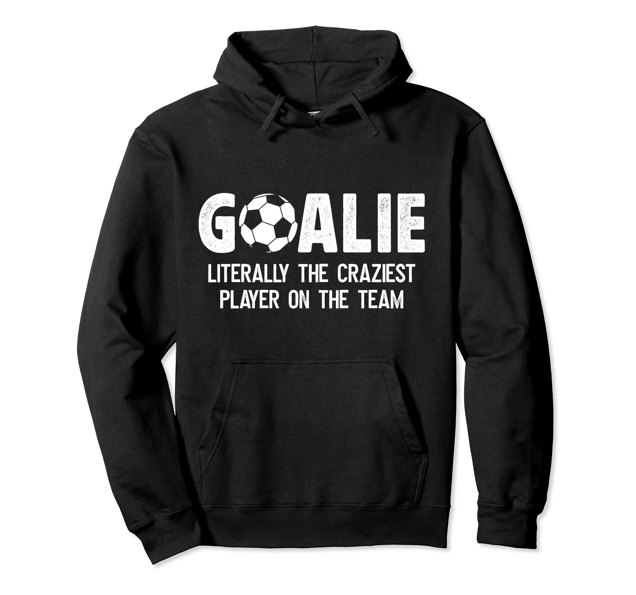 Soccer Goalie Craziest Player Soccer Hoodie - Novelty Apparel for Adults
