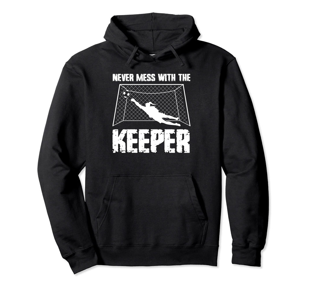 Never Mess Keeper Goalie Hoodie - Streetwear Style Men Women