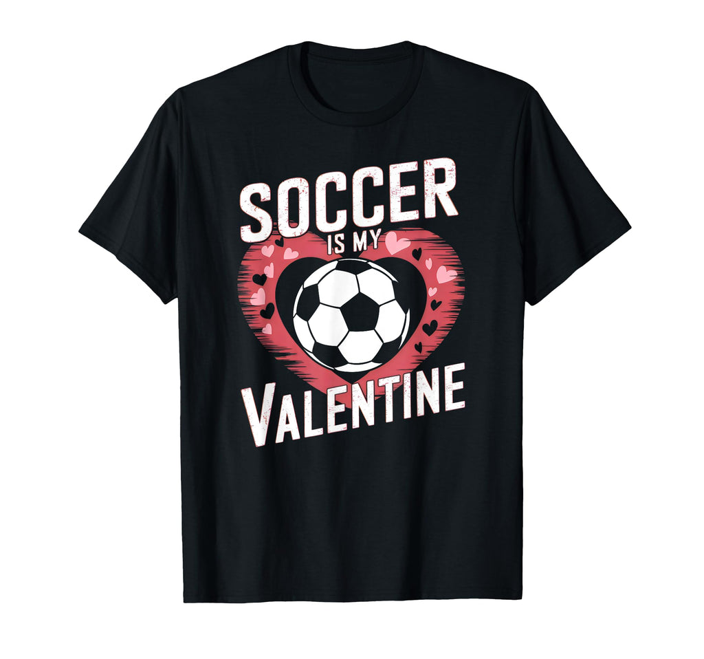 Soccer Is My Valentine Funny Love T-Shirt - Custom Art Print Men Women