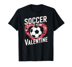 Soccer Is My Valentine Funny Love T-Shirt - Custom Art Print Men Women
