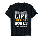 Life Is About Goals And Assists Indoor T-Shirt - Unique Graphic Men Women