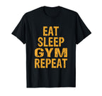 Eat Sleep Gym Repeat T-Shirt - Fun Novelty Design Unisex