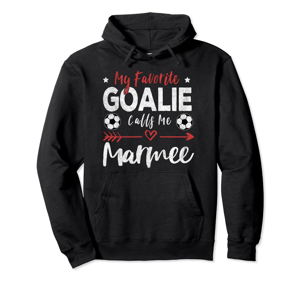 My Favorite Goalie Calls Me Marmee Hoodie - Unique Graphic Men Women