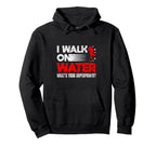 I Walk Water Whats Your Superpower Ice Hoodie - Novelty Apparel Men Women