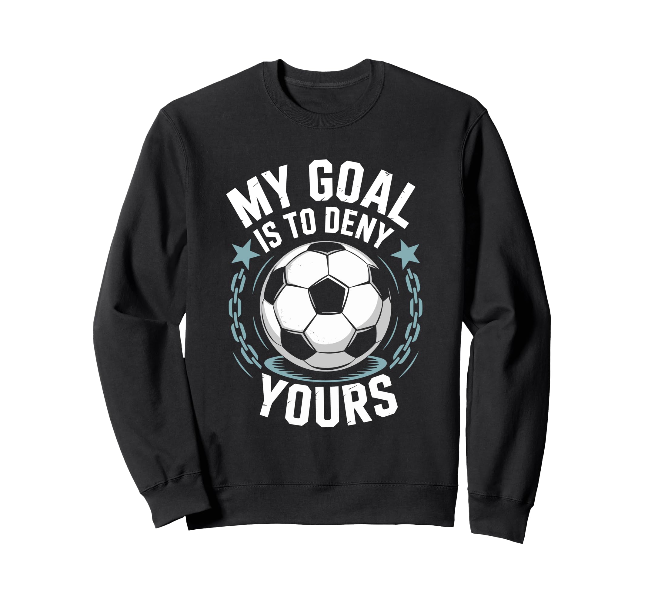 Coach Soccer Player Quotes Goal Keeper Sweatshirt - Novelty Apparel Unisex