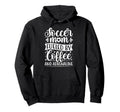 Soccer Mom Fueled Coffee And Adrenaline Hoodie - Trendy Graphic for Adults