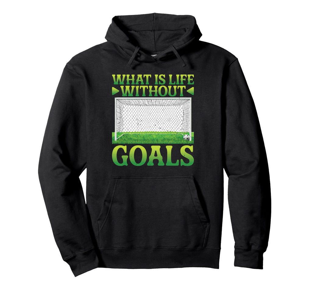 What Is Life Without Goals Hoodie - Streetwear Style for Adults