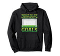 What Is Life Without Goals Hoodie - Streetwear Style for Adults