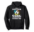 Im Soccer Nothing Really Scares Me Hoodie - Casual Everyday Wear Men Women