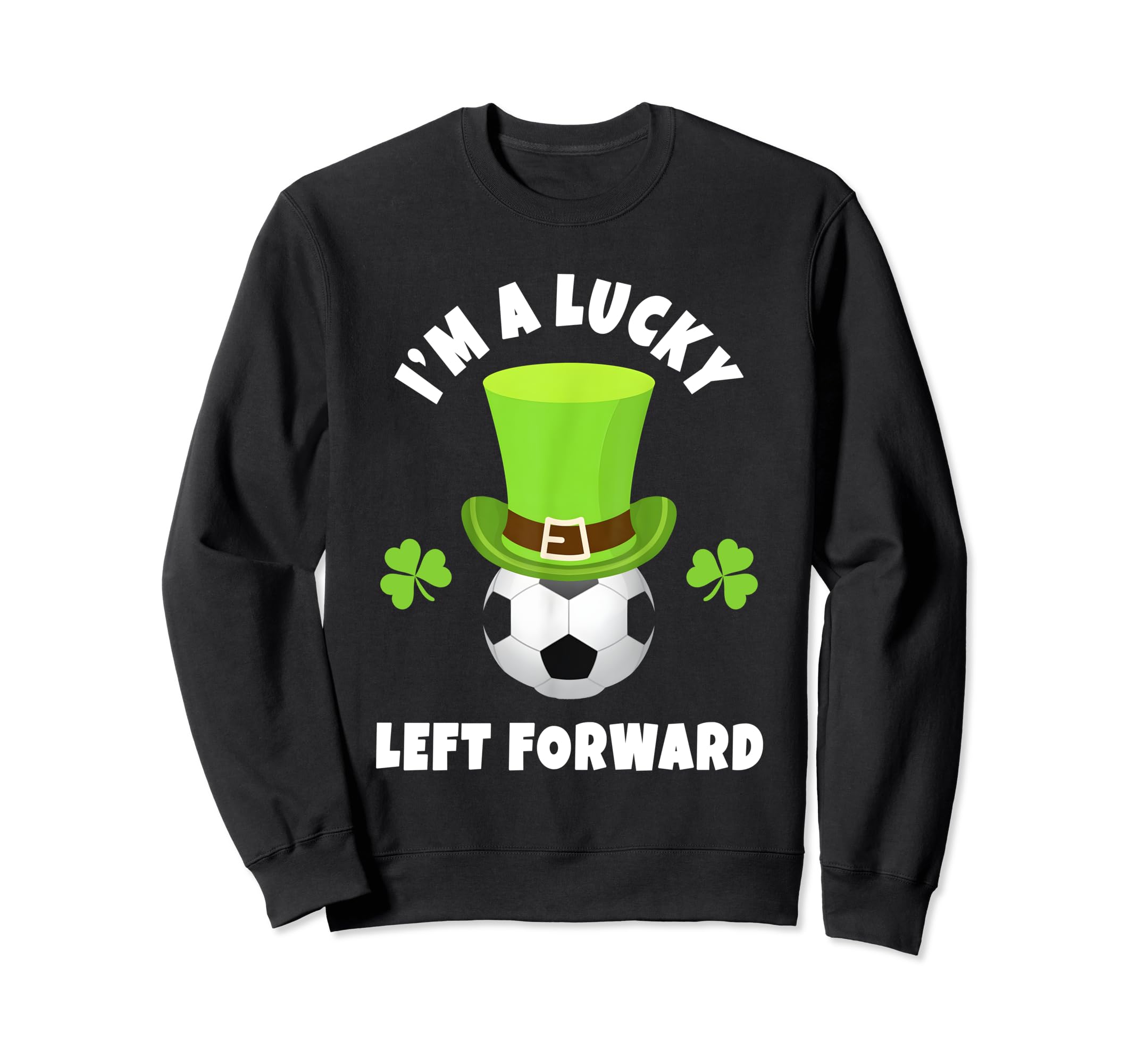Soccer Left Forwards Im Lucky Sweatshirt - Casual Everyday Wear Men Women