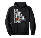 Eat Sleep Soccer Volleyball Basketball Hoodie - Novelty Apparel Unisex
