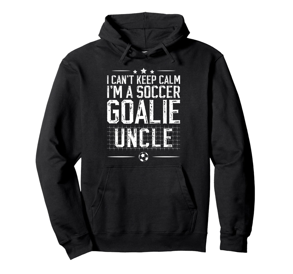 Im Soccer Goalie Uncle Soccer Keeper Hoodie - Streetwear Style Men Women