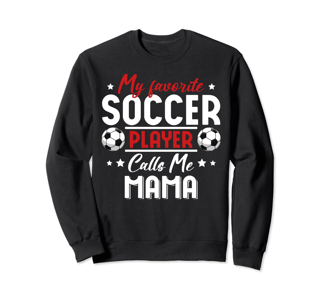 My Favorite Soccer Player Sweatshirt - Casual Everyday Wear Men Women
