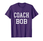 Coach Bob Custom Football Soccer Baseball T-Shirt - Trendy Graphic Unisex