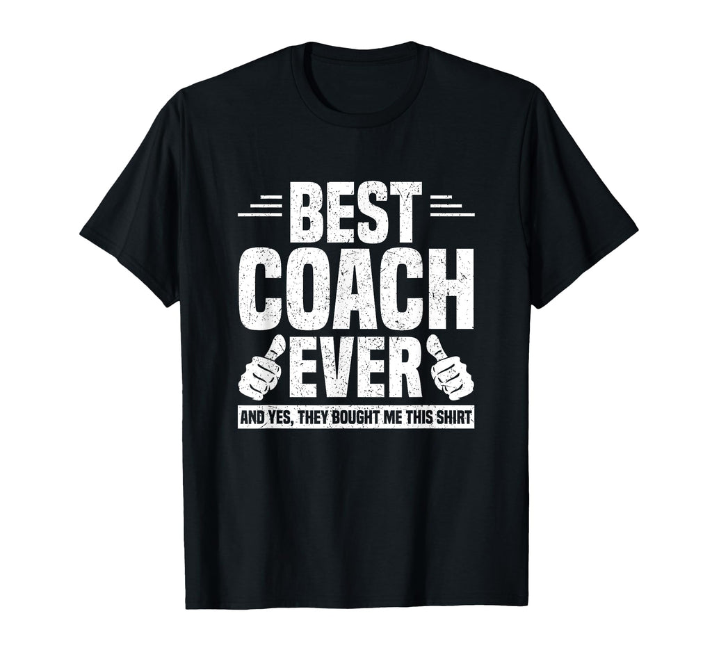 Best Coach Ever And Yes They Bought Me T-Shirt - Streetwear Style Unisex