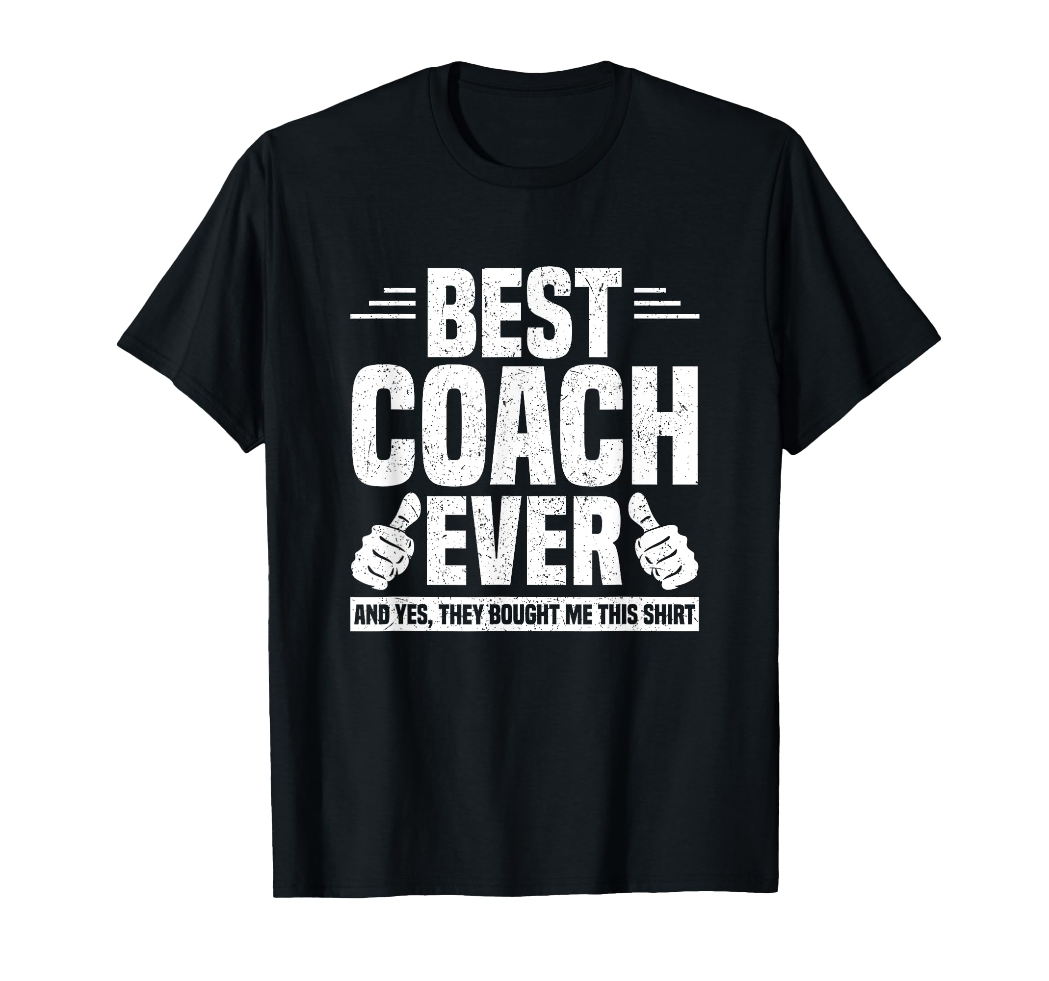 Best Coach Ever And Yes They Bought Me T-Shirt - Streetwear Style Unisex