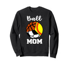 Ball Mom Funny Softball Soccer Sweatshirt - Casual Everyday Wear Unisex
