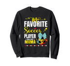My Favorite Soccer Player Calls Sweatshirt - Fun Novelty Design for Adults