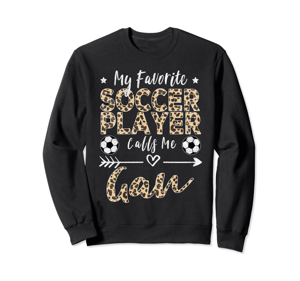 My Favorite Soccer Player Calls Sweatshirt - Fun Novelty Design Men Women