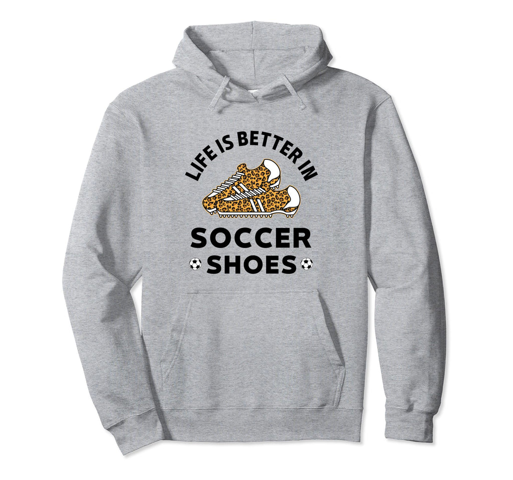 Life Is Better Soccer Shoes Teen Soccer Hoodie - Novelty Apparel Men Women