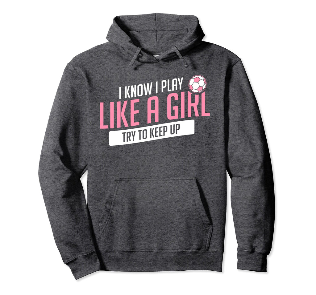 Soccer Playing Funny I Play Try To Hoodie - Fun Novelty Design Men Women