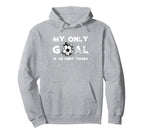 Funny My Goal Is To Deny Yours Soccer Hoodie - Trendy Graphic for Adults