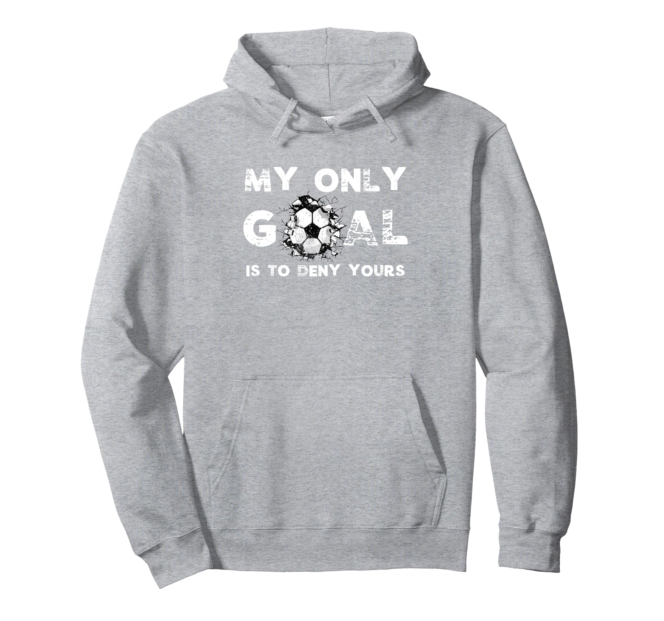 Funny My Goal Is To Deny Yours Soccer Hoodie - Trendy Graphic for Adults