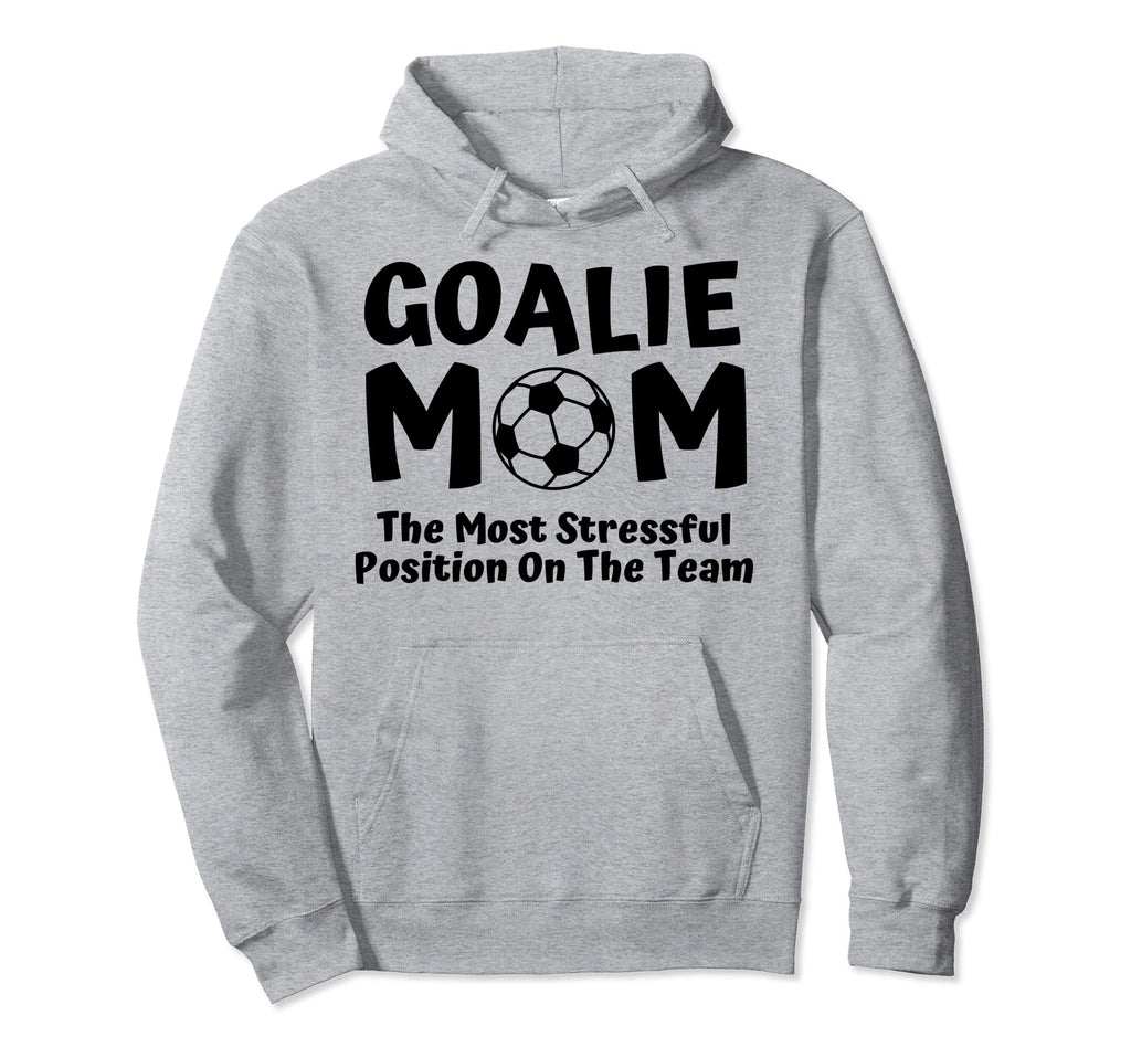 Soccer Goalie Keeper Mom Funny Hoodie - Fun Novelty Design Men Women