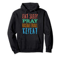 Eat Sleep Basketball Repeat Sport Hoodie - Fun Novelty Design Unisex