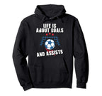 Soccer Life Is About Goals And Assists Hoodie - Novelty Apparel Men Women