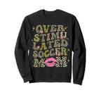 Overstimulated Soccer Mom Leopard Sweatshirt - Graphic Print for Adults