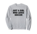 Just Who Loves Soccer Sweatshirt - Graphic Print for Adults