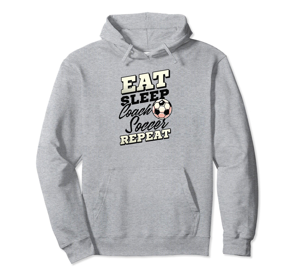Eat Sleep Coach Soccer Repeat Soccer Hoodie - Casual Everyday Wear Unisex