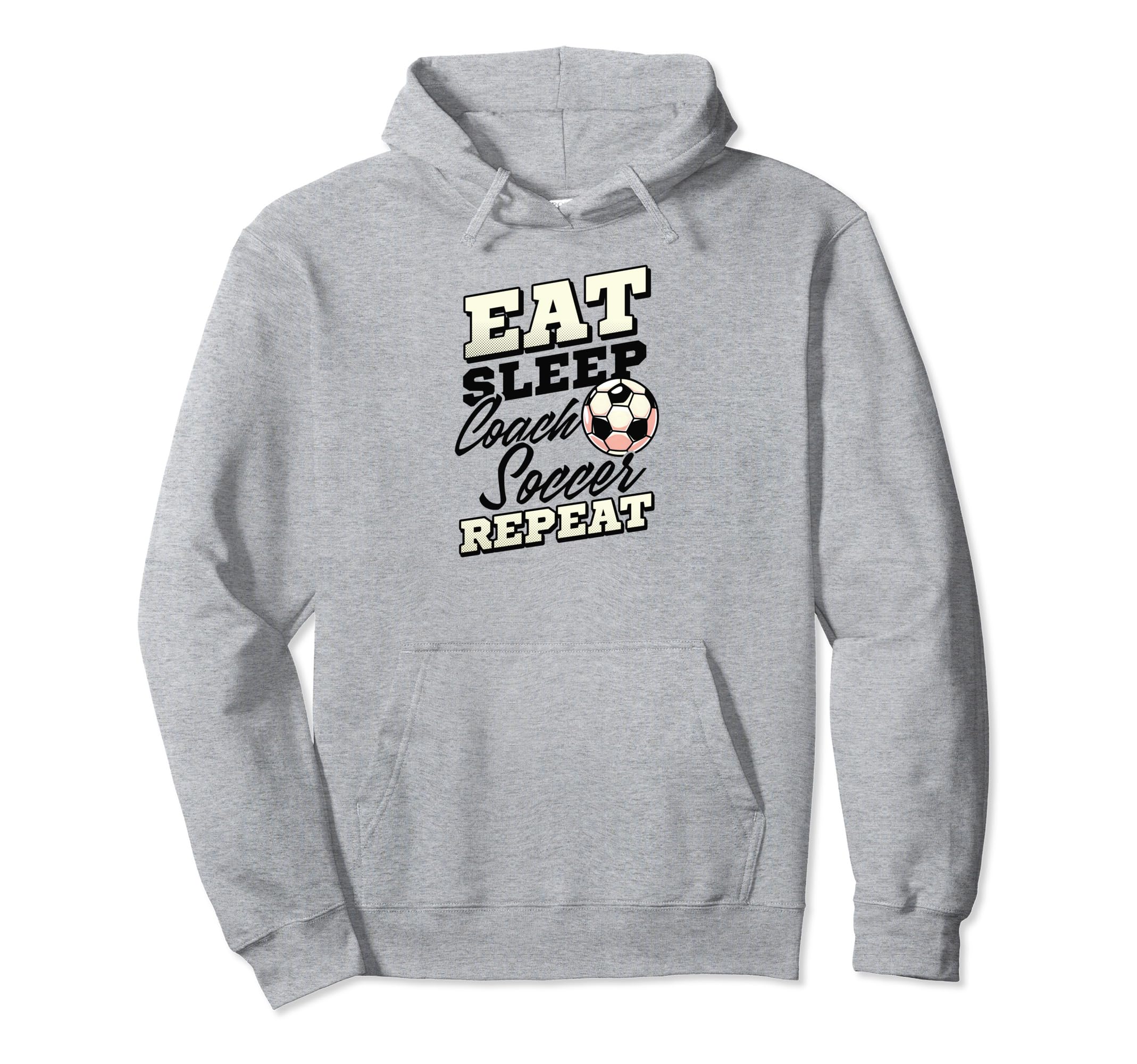Eat Sleep Coach Soccer Repeat Soccer Hoodie - Casual Everyday Wear Unisex