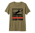 Some Dream About Goals I Stop Them Team T-Shirt - Graphic Print Men Women