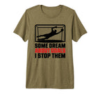 Some Dream About Goals I Stop Them Team T-Shirt - Graphic Print Men Women