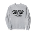 Just Who Loves Soccer Sweatshirt - Streetwear Style for Adults