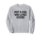 Just Who Loves Soccer Sweatshirt - Streetwear Style for Adults