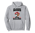 Toughest Moms Raise Ballers Soccer Hoodie - Trendy Graphic for Adults